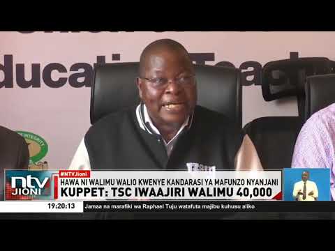 Kuppet yaitaka tume ya walimu TSC kuwaajiri mara moja walimu 44,000