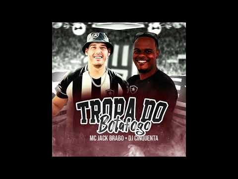 Tropa Do Botafogo - MC Jack Brabo E DJ Cinquenta