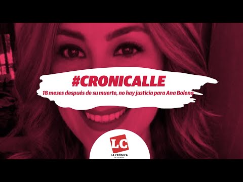 #Cronicalle | 18 meses despuÃ©s de su muerte, no hay justicia para Ana Bolena