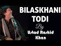 Raag - Bilaskhani Todi ।। Ustad Rashid Khan।।