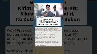 Wapres Gibran Ajak Mahasiswa ke IKN Nusantara: Silakan Dinilai Sendiri, Itu Kota Hantu Apa Bukan