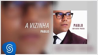 Pablo - A Vizinha (Álbum: Um Novo Passo) Áudio O