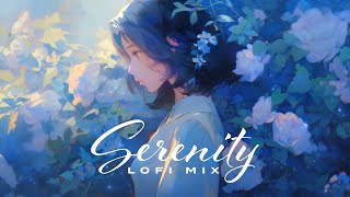 SERENITY 🩵 LOFI RELAX MUSIC 🩵 LOFI MIX 🩵