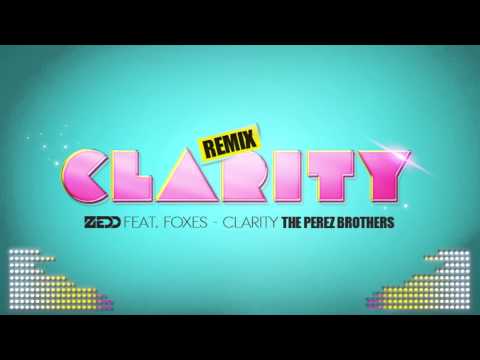 Zedd Ft Foxes - Clarity [The Perez Brothers Remix]