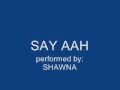 Say Aah - Shawna 