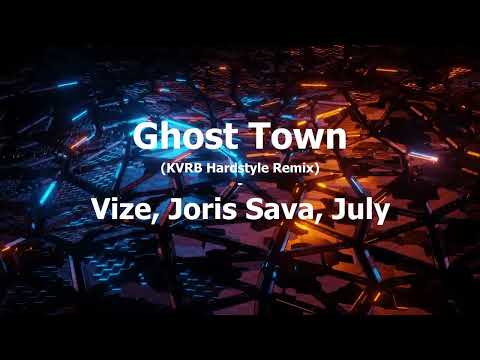 Ghost Town - VIZE, Joris Sava, July (KVRB Hardstyle Remix)