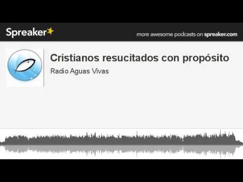 Cristianos resucitados con propósito (hecho con Spreaker)