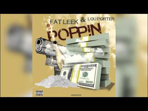 Fat Leek f/ Lou Porter - Poppin (Audio)