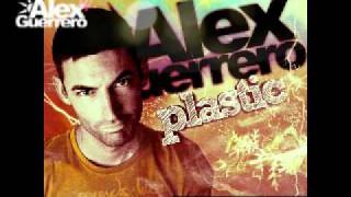 Alex Guerrero - Plastic (OUT NOW)