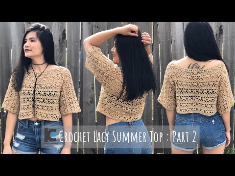 Crochet Lacy Summer Top : Part 2 ( Free pattern )