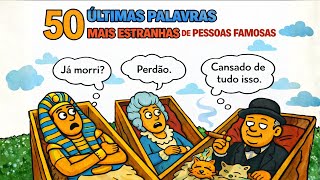As 33 Últimas Palavras Mais Estranhas de Pessoas Famosas