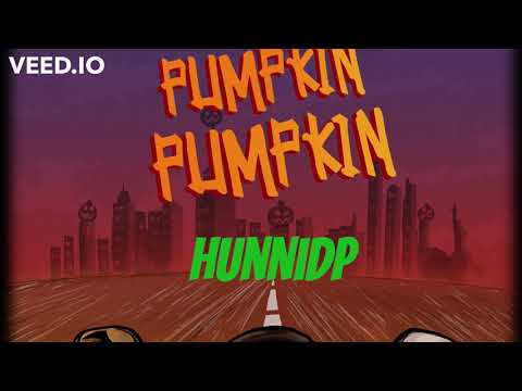 Hunnidp - Pumpkin Pumpkin (Audio)