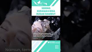 Hati-hati Sering Keramas Bisa Merusak Rambut, Inilah Penyebab Rambut Kering yang Tak Disadari