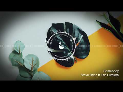 Steve Brian ft Eric Lumiere - Somebody