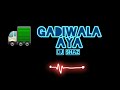 GADI WALA AYA — (EDM MIX) DJ SHAZ IN THE MIX