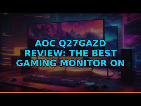 AOC Q27GAZD Review: The Best Gaming Monitor on Amazon