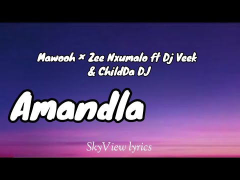 Amandla lyrics Mawooh &times; Zee Nxumalo ft Dj Veek & ChildDa Dj 