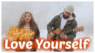 Love Yourself - Justin Bieber  (Aaliyah Rose ft. Mimi Knowles)