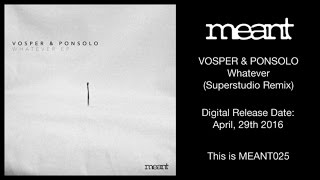 Vosper & Ponsolo - Whatever (Superstudio Remix)