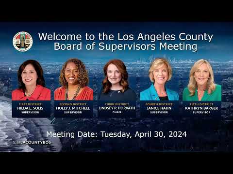 Los Angeles County Board of Supervisors Meeting 4/30/24