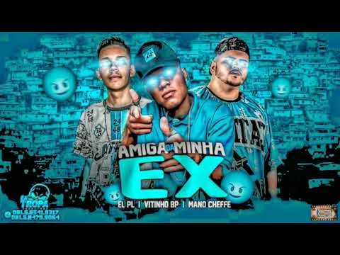 ⚪MANO CHEFFE, EL PL, MC VITINHO BP - AMIGA DA MINHA EX #bregafunk