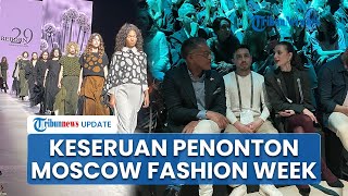Suasana Penonton Saksikan Moscow Fashion Week di Rusia 13-18 Maret, Libatkan 185 Desainer Kondang