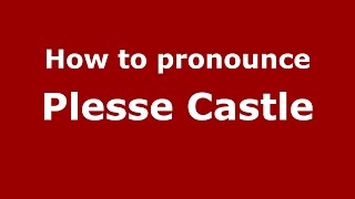 How to pronounce Plesse Castle