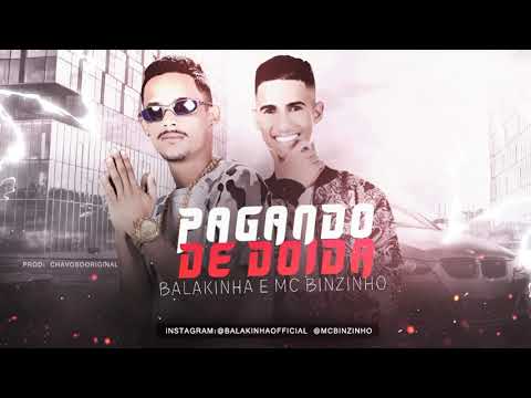 MC BALAKINHA E MC BINZINHO - PAGANDO DE DOIDA