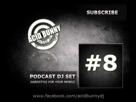 Acid Bunny DJ - Podcast DJ Set 8 Hardstyle for your mobile