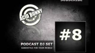 Acid Bunny DJ - Podcast DJ Set 8 Hardstyle for your mobile