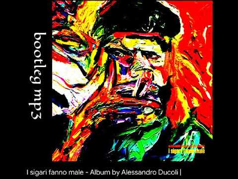 Alessandro Ducoli & The Bartolino's - I SIGARI FANNO MALE ... bootleg mp3 full album