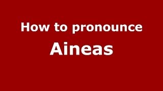 How to pronounce Aineas