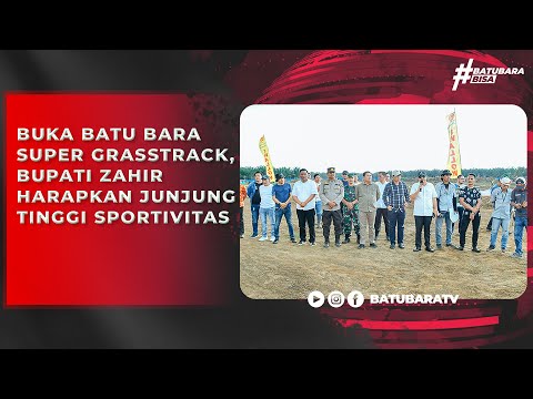 BUKA BATU BARA SUPER GRASSTRACK, BUPATI ZAHIR HARAPKAN JUNJUNG TINGGI SPORTIVITAS