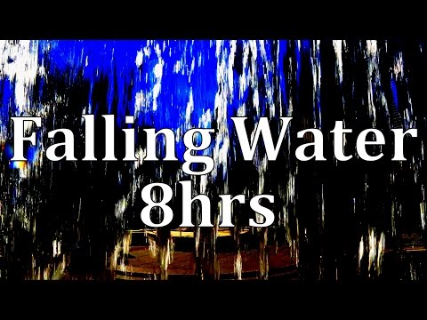 8hrs of  Falling Water 