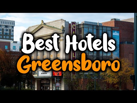 Best Hotels In Greensboro - For Families, Couples, Work Trips, Luxury & Budget