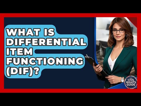 What Is Differential Item Functioning (DIF)? - Your Civil Rights Guide