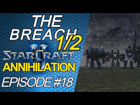 The Breach 1/2 | StarCraft 2 Annihilation Custom Campaign | Part 18