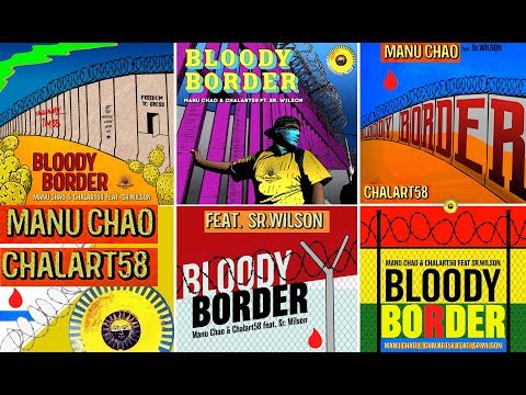 "BLOODY BORDER" Manu Chao & Chalart58 feat Sr. Wilson (hope version)