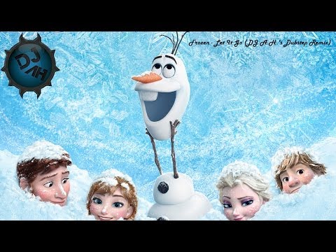 [Dubstep] Frozen - Let It Go (DJ A.H.'s Remix)