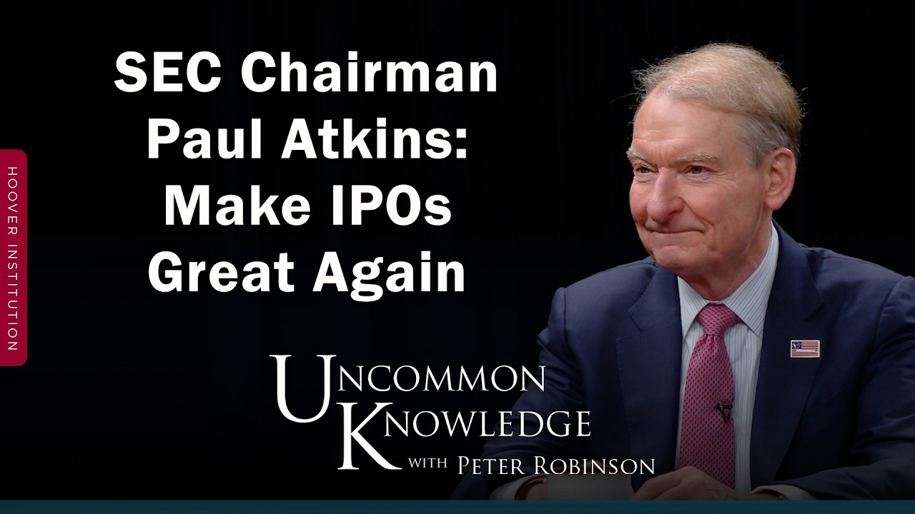 Make IPOs Great Again: SEC Chairman Paul Atkins on Ending Regulation by Enforcement