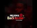 Nelson b - Back To Me (Official Video lyrics)