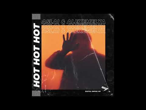 Aslai & ALEXEMELYA - Hot Hot Hot