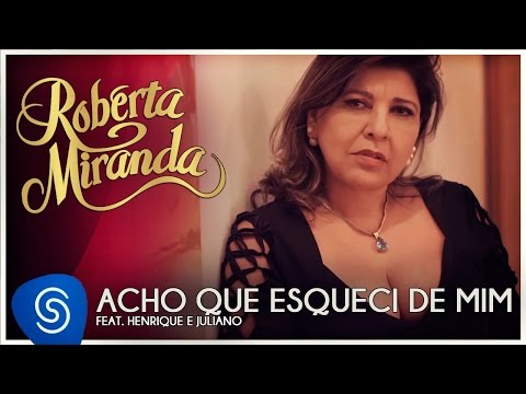 Roberta Miranda  feat. Henrique e Juliano - Acho Que Esqueci De Mim [Clipe Oficial]