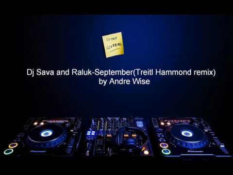 Dj Sava and Raluk-September(Treitl Hammond remix) By Andrew Wise