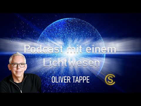 Podcast mit einem Lichtwesen Folge 35 Oliver Tappe