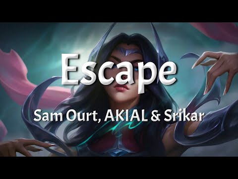 Sam Ourt, AKIAL & Srikar - Escape (Lyrics)