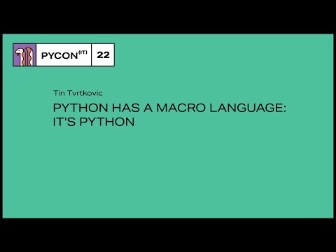 Python has a macro language: it's Python - Tin Tvrtkovic