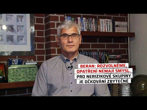 Beran: Rozvolněme, opatření nemají smysl. Pro nerizikové skupiny je očkování zbytečné