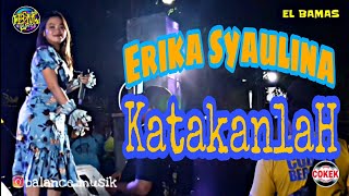 Download lagu Erika Syaulina - Katakanlah | EL BAMAS group mp3 Download lagu Erika Syaulina - Katakanlah | EL BAMAS group mp3