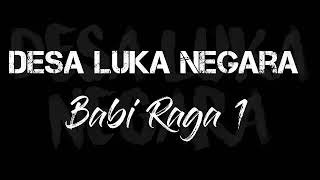 Download lagu DESA LUKA NEGARA  --  Babi Raga 1 - lirik mp3